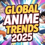 Global Anime Trends 2025