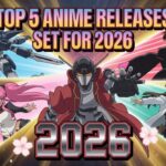Top 5 Anime Releases Set for 2026