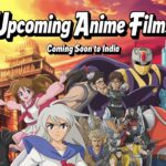 Upcoming Anime Films in India
