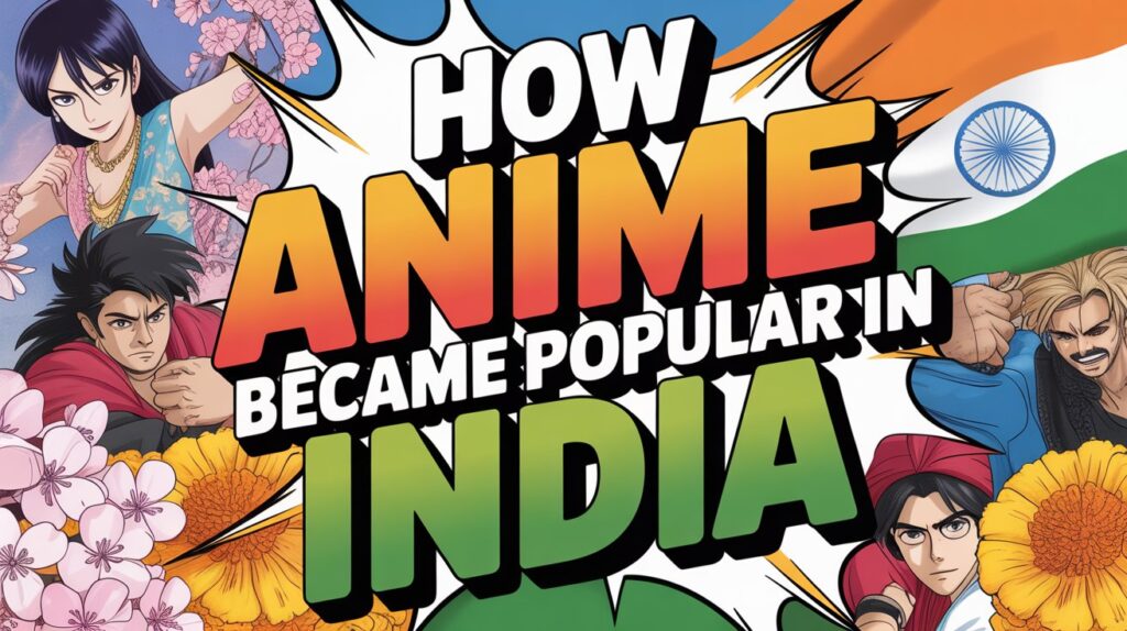 How Anime Became Popular in India